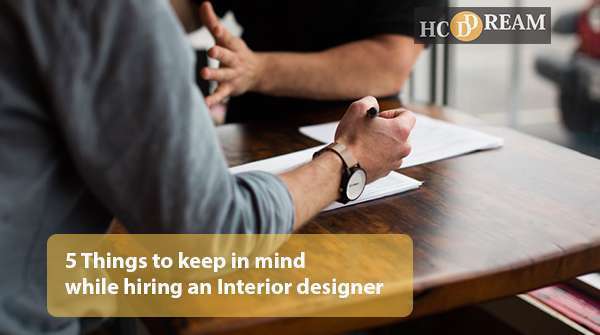 5 Things To Keep In Mind While Hiring An Interior Designer