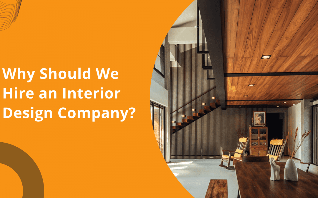 Why Should We Hire An Interior Design Company?
