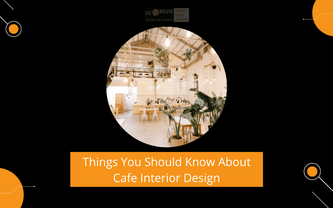 Things You Should Know About Cafe Interior Design