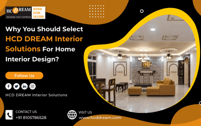 Why You Should Select HCD DREAM Interior Solutions?