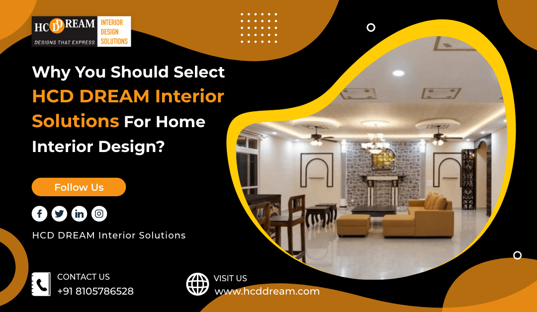 Why You Should Select HCD DREAM Interior Solutions?