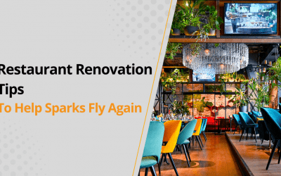Restaurant Renovation Tips To Help Sparks Fly Again