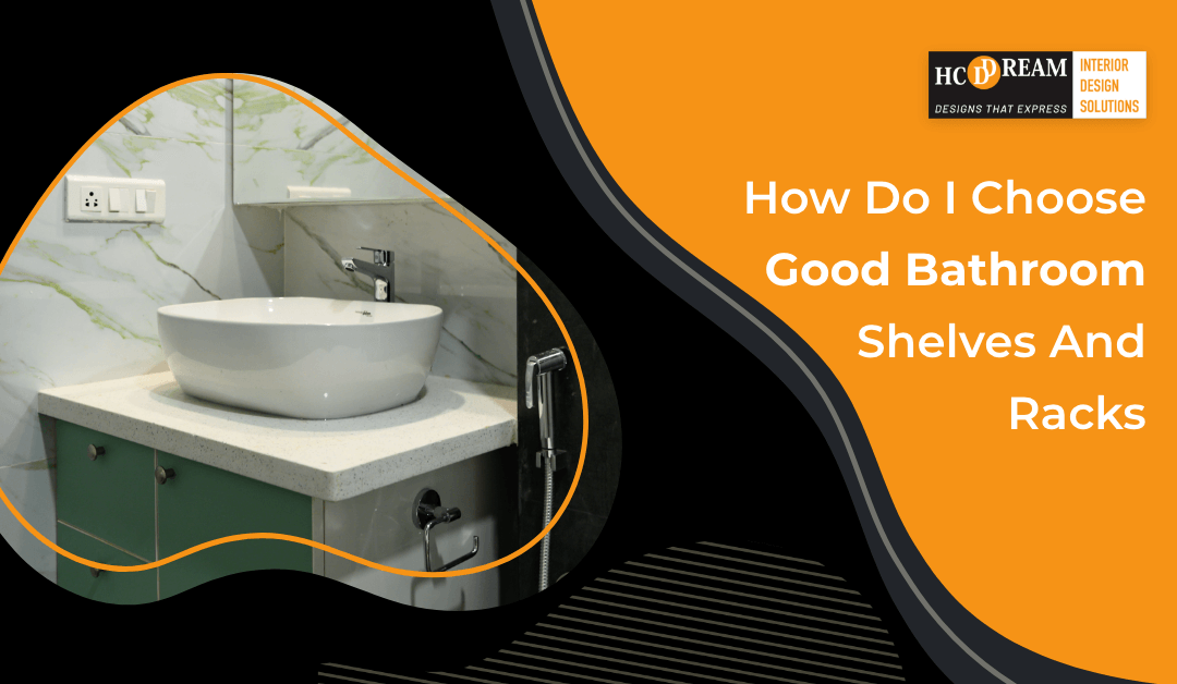 How Do I Choose Good Bathroom Shelves And Racks